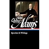 John Quincy Adams: Speeches & Writings (LOA #390) (Library of America)