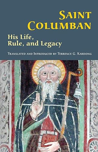 Download Saint Columban: His Life, Rule, and Legacy PDF