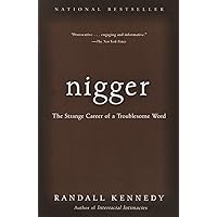 Nigger: The Strange Career of a Troublesome Word