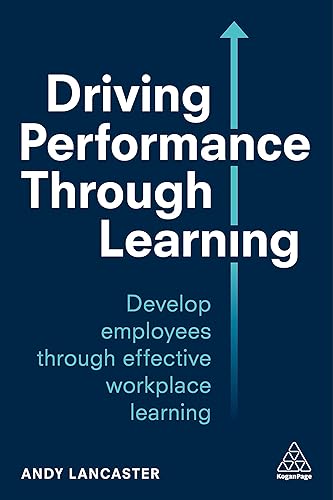 Download Driving Performance Through Learning: Using L&d to Improve Performance, Productivity and Profits PDF