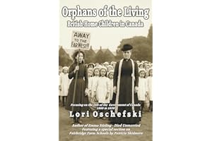 Orphans of the Living: British Home Children in Canada