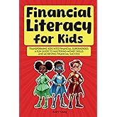 FInancial Literacy for Kids: Transforming Kids into Financial Superheroes: A Fun Guide to Mastering Money Skills and Achieving Financial Success