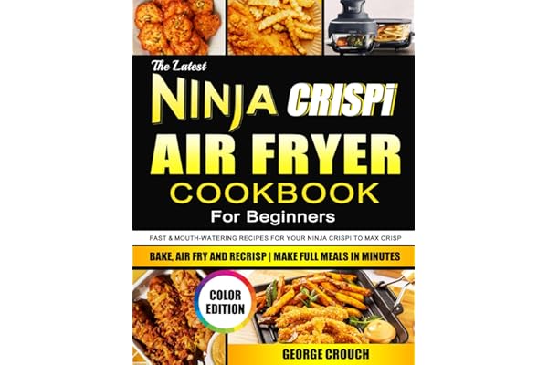 The Latest Ninja CRISPi Air Fryer Cookbook For Beginners