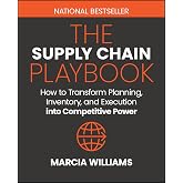 The Supply Chain Playbook: How to Transform Planning, Inventory, and Execution into Competitive Power