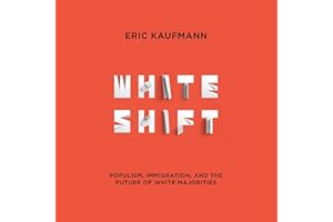 Whiteshift: Populism, Immigration, and the Future of White Majorities