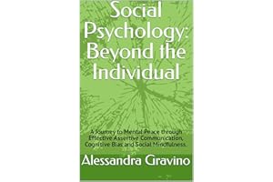 Social Psychology: Beyond the Individual: A Journey to Mental Peace through Effective Assertive Communication, Cognitive Bias