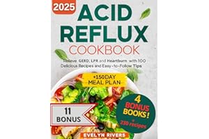 Acid Reflux Cookbook: Relieve GERD, LPR and Heartburn with 100 Delicious Recipes and Easy-to-Follow Tips | +150 Day Meal Plan