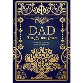 Dad Tell Me Your Story: A Father's Life Story Keepsake Journal to Fill in and Give Back (Tell Me Your Story (Family Members' Stories))