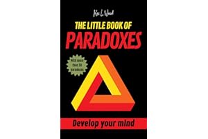 THE LITTLE BOOK OF PARADOXES: Develop your mind