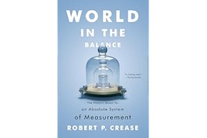 World in the Balance: The Historic Quest for an Absolute System of Measurement