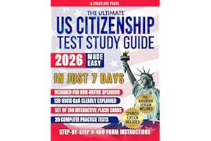 The Ultimate US Citizenship Test Study Guide Made Easy: Pass the Naturalization Exam on Your First Go in Just 7 Days with Expert Hacks in Plain English for Instant Comprehension. 128 USCIS Q&A