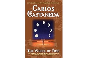 The Wheel Of Time: The Shamans Of Mexico Their Thoughts About Life Death And The Universe