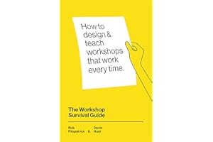 The Workshop Survival Guide: How to design and teach educational workshops that work every time