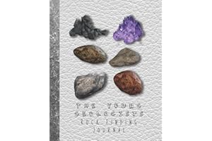 The Young geologists Rock Finding Journal: Guided prompt activities to to get out in nature and learn lifelong skills in expe