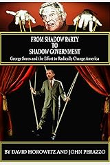 From Shadow Party to Shadow Government: George Soros and the Effort to Radically Change America Kindle Edition