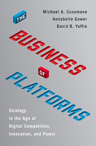 The Business of Platforms: Strategy in the Age of Digital Competition, Innovation, and Power