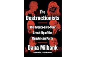 The Destructionists: The Twenty-Five Year Crack-Up of the Republican Party