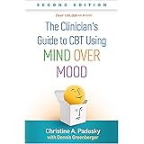 The Clinician's Guide to CBT Using Mind Over Mood