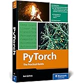 PyTorch: The Practical Guide to Building, Training, and Deploying Deep Learning Models (Rheinwerk Computing)