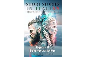 Marcus La minaccia dei Rus - Engaging Short Stories in Italian for Beginner and Intermediate Level: Improve Your Reading Skil