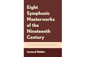 Eight Symphonic Masterworks of the Nineteenth Century: A Study Guide for Conductors