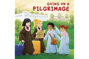 Going on a Pilgrimage: Teach Kids The Virtues Of Patience, Kindness, And Gratitude From A Buddhist Spiritual Journey – For Ch