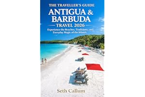 THE TRAVELLER’S GUIDE ANTIGUA & BARBUDA TRAVEL 2026: Experience the Beaches, Traditions, and Everyday Magic of the Islands