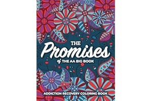 The Promises of the AA Big Book | Addiction Recovery Coloring Book: Alcohol Anonymous 12 Steps (12 Step Coloring Books)