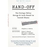 Hand-Off: The Foreign Policy George W. Bush Passed to Barack Obama