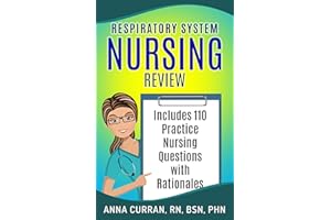 Respiratory System Nursing Test Review: Master Nursing School and the NCLEX Exam 110 Practice Test Questions with Rationales 