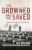 The Drowned and the Saved: When War Came to the Hebrides