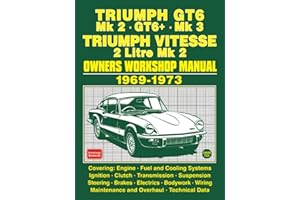 TRIUMPH GT6 Mk 2 • GT6+ • Mk 3 TRIUMPH VITESSE 2 Litre Mk 2 1969-1973 Owners Workshop Manual
