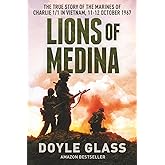 Lions of Medina: The True Story of the Marines of Charlie 1/1 in Vietnam, 11-12 October 1967