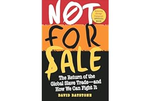 Not for Sale: The Return of the Global Slave Trade—and How We Can Fight It – An Inspirational Exposé on Modern Slavery and Ac