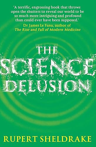 Download The Science Delusion: Feeling the Spirit of Enquiry. PDF