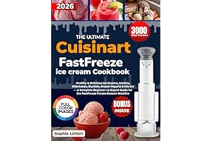 The Ultimate Cuisinart FastFreeze ice cream Cookbook: Healthy & Delicious Ice Creams, Sorbets, Milkshakes, Slushies, Frozen Y