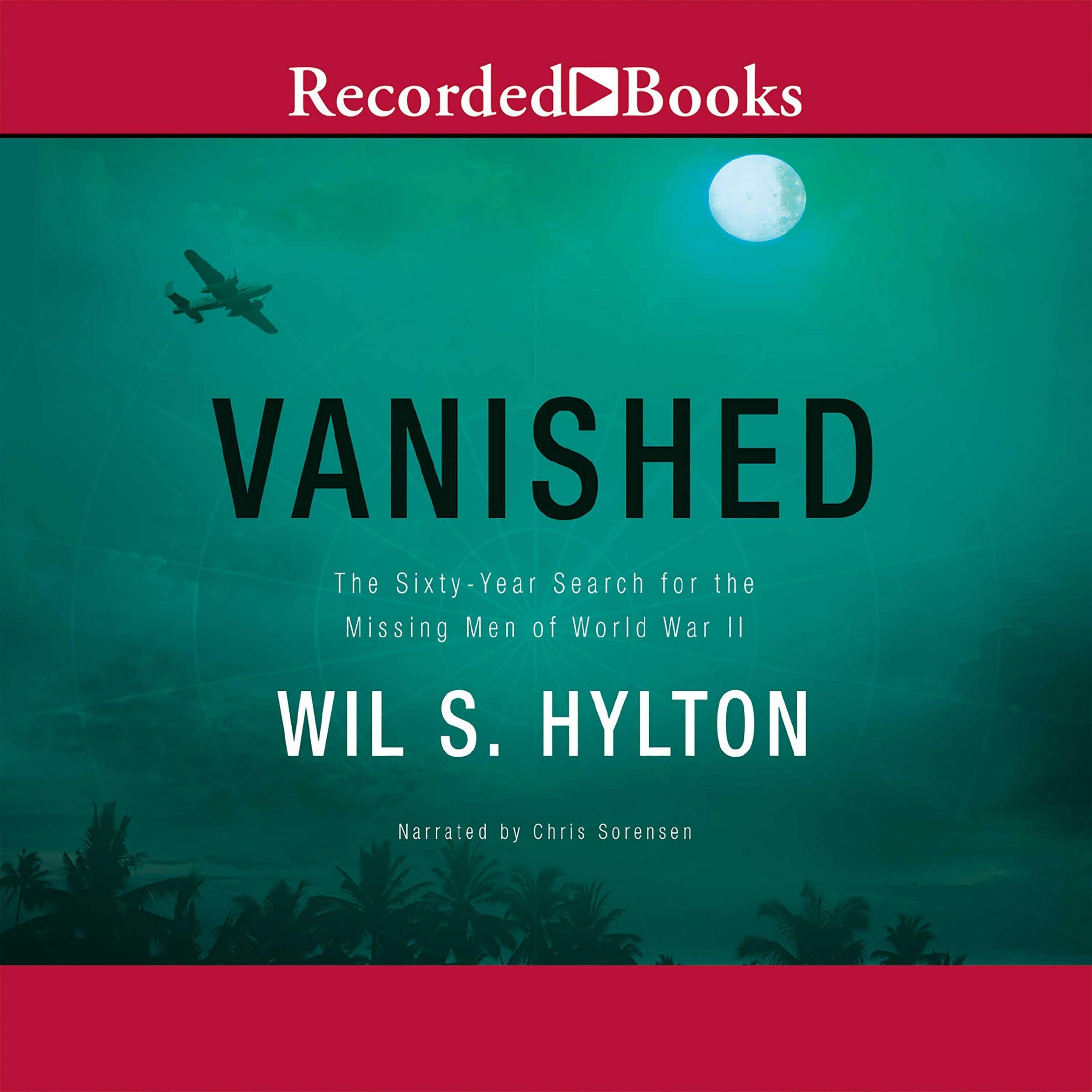 Vanished The Sixty Year Search For The Missing Men Of World War Ii Wil S Hylton 9781664421295 Amazon Com Books