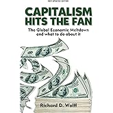 Capitalism Hits the Fan: The Global Economic Meltdown and What to Do About It