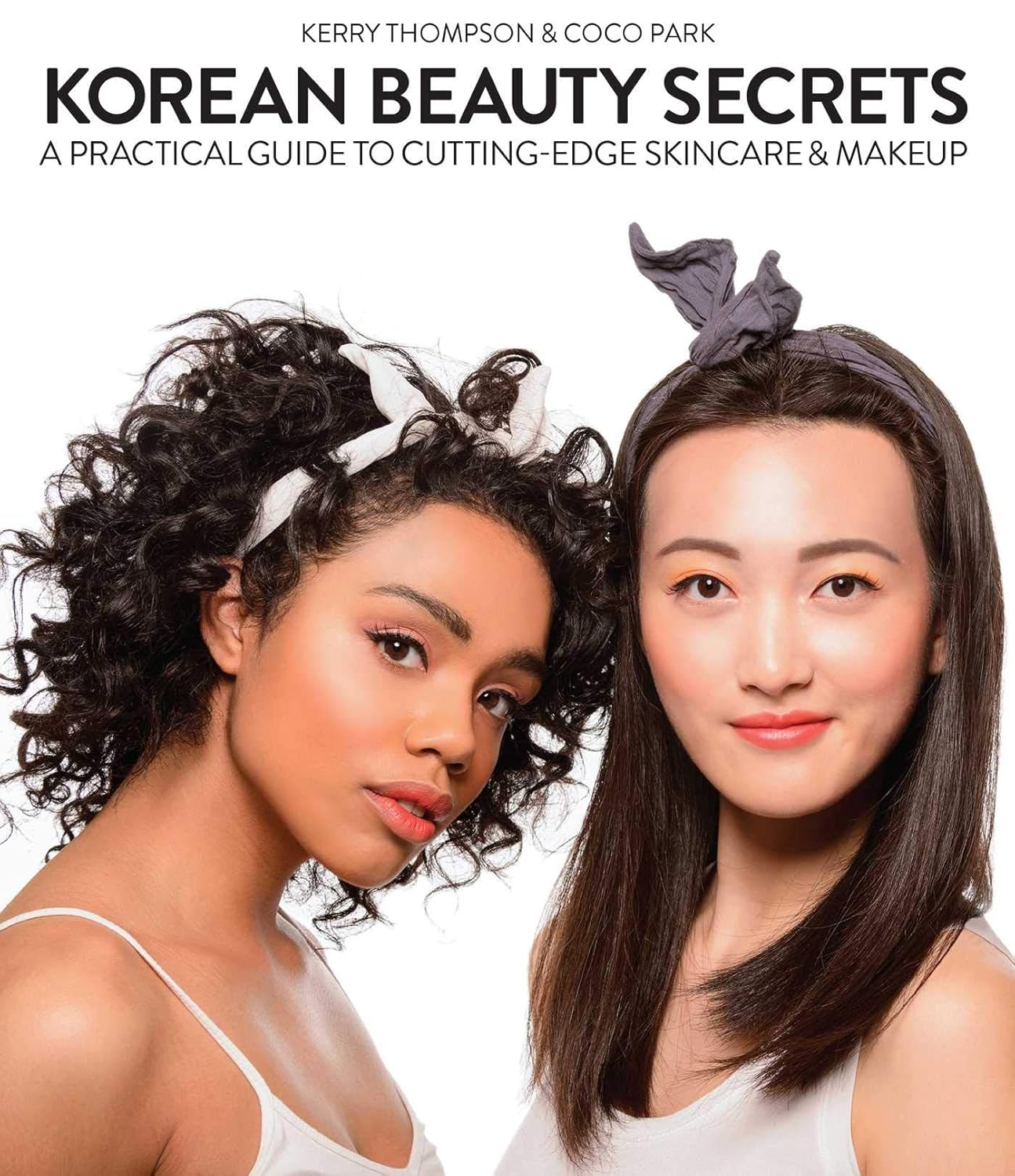 Korean Beauty Secrets A Practical Guide To Cutting Edge Skincare