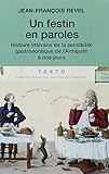 Un festin en paroles : Histoire litt&eacute;raire de la sensibilit&eacute; gastronomique de l'Antiquit&eacute; &agrave; nos jours