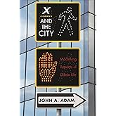 X and the City: Modeling Aspects of Urban Life