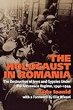 The Holocaust in Romania: The Destruction of Jews