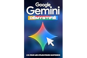 Google Gemini démystifié: L'IA pour les utilisateurs quotidiens (Des stratégies plus intelligentes pour les entreprises moder