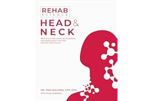 Rehab Science: Head and Neck: Protocols and Exercise Programs for Overcoming Pain and Healing from Injury