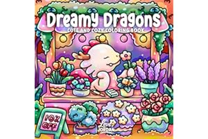 Dreamy Dragons: Cute and Cozy Coloring Book for Adults and Teens Featuring Adorable Dragons, Whimsical Fantasy Scenes, and Ca