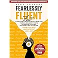 Fearlessly Fluent Fast: Learn Your Next Language Fast Like A Kid!: 7 Simple Neuro-Linguistic Hacks to Speak your Foreign Language in 3 Months Use Everyday Activities & Build Fluency Fast Like Children