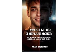 THE KILLER INFLUENCER: How a TikTok Star Lured, Killed, and Almost Got Away With Murder