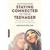 Staying Connected to Your Teenager, Revised Edition: How to Keep Them Talking to You and How to Hear What They're Really Sayi