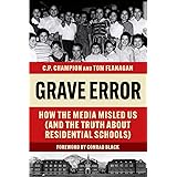 Grave Error: How The Media Misled Us (and the Truth about Residential Schools)