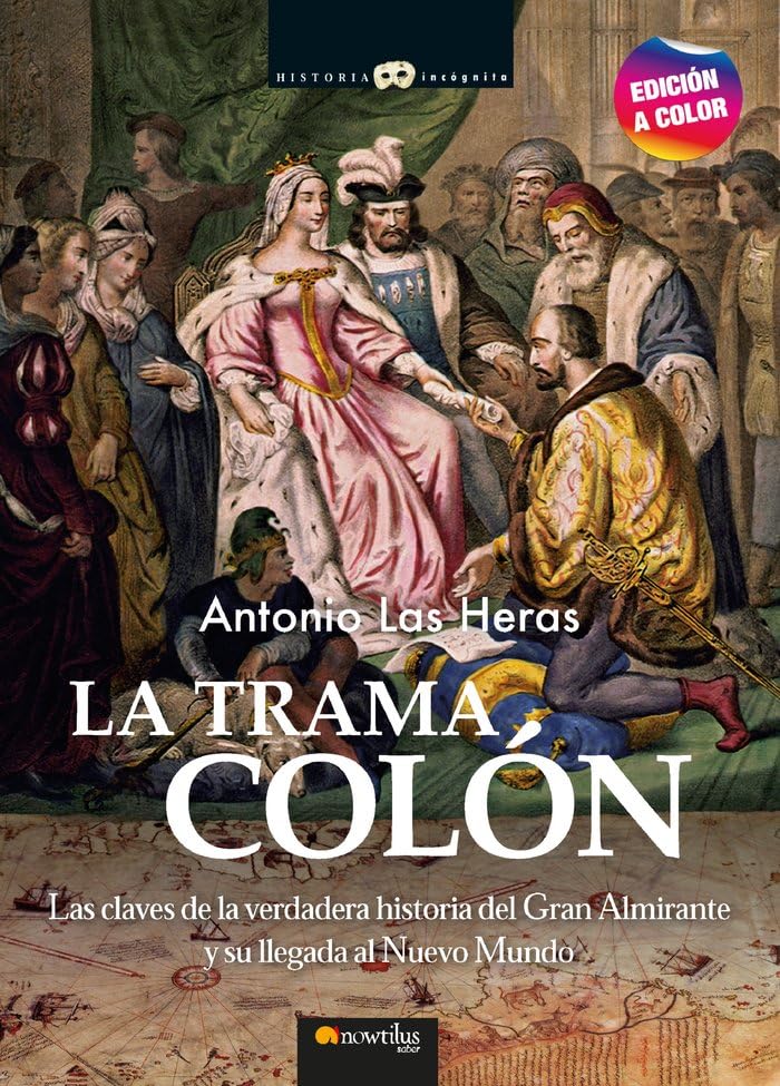 La Trama Colón N. E. Color: Las Claves de la verdadera historia del Gran Almirante y su llegada al Nuevo Mundo
